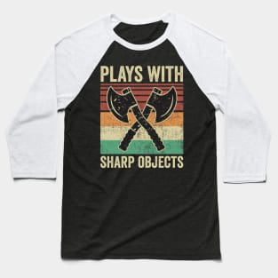 Plays With Sharp Objects Funny Axe Throwing Baseball T-Shirt